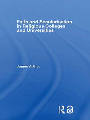 cover image of Faith and Secularisation in Religious Colleges and Universities